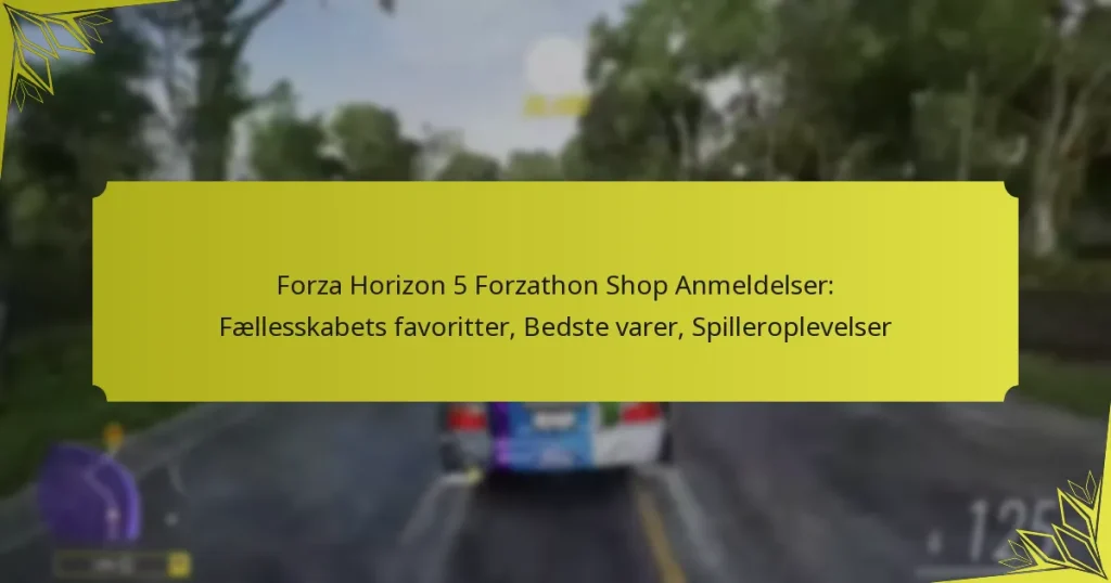Forza Horizon 5 Forzathon Shop Anmeldelser: Fællesskabets favoritter, Bedste varer, Spilleroplevelser