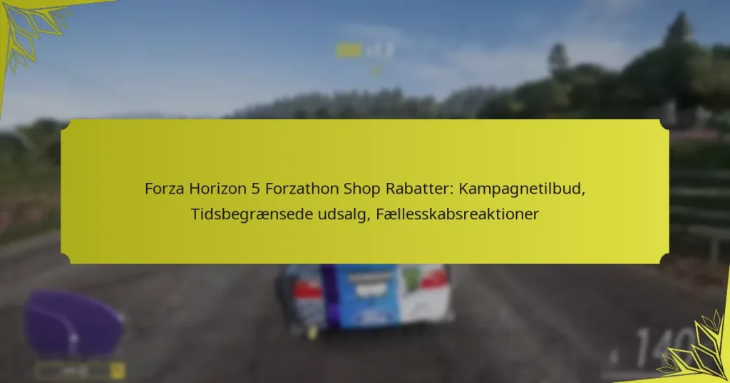 Forza Horizon 5 Forzathon Shop Rabatter: Kampagnetilbud, Tidsbegrænsede udsalg, Fællesskabsreaktioner