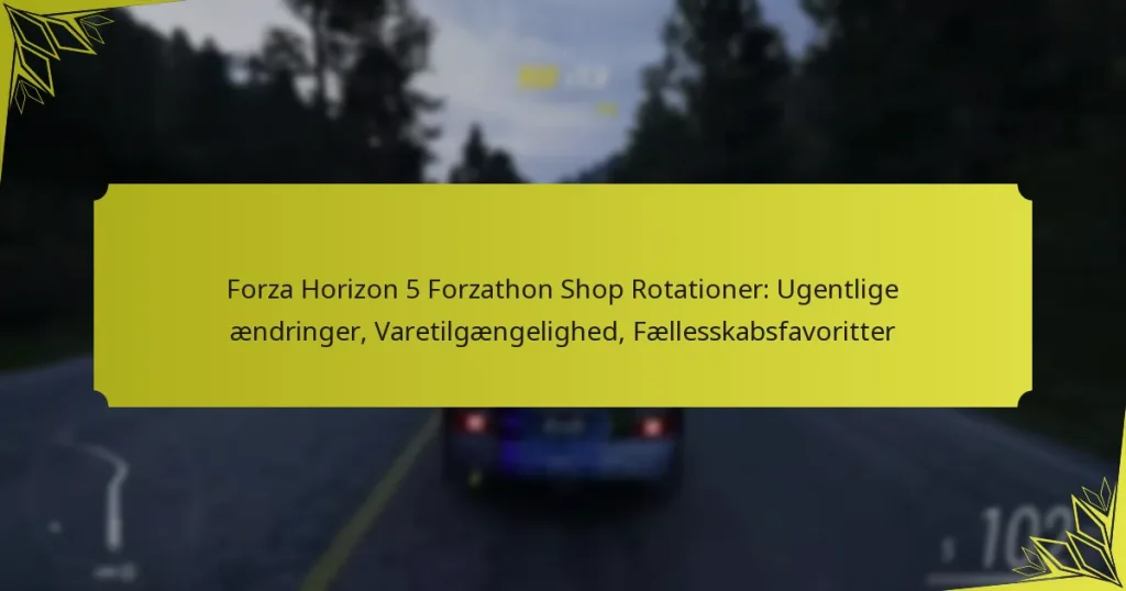 Forza Horizon 5 Forzathon Shop Rotationer: Ugentlige ændringer, Varetilgængelighed, Fællesskabsfavoritter