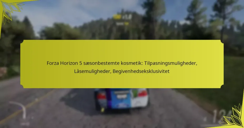 Forza Horizon 5 sæsonbestemte kosmetik: Tilpasningsmuligheder, Låsemuligheder, Begivenhedseksklusivitet