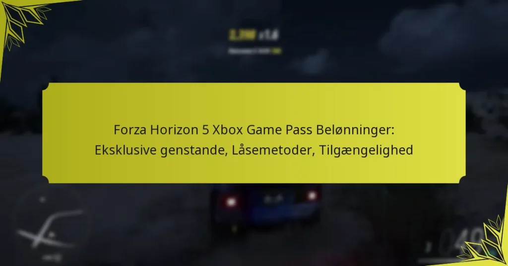 Forza Horizon 5 Xbox Game Pass Belønninger: Eksklusive genstande, Låsemetoder, Tilgængelighed