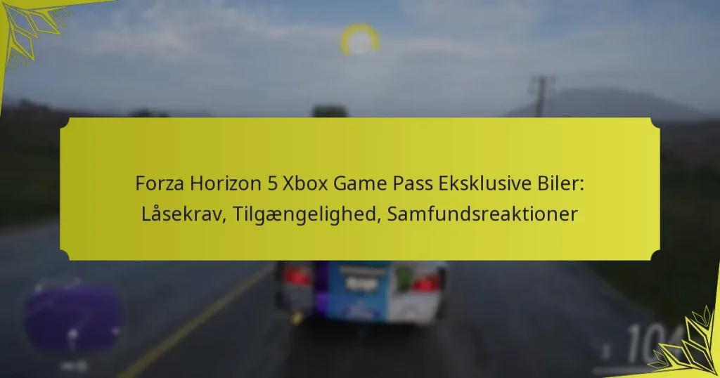 Forza Horizon 5 Xbox Game Pass Eksklusive Biler: Låsekrav, Tilgængelighed, Samfundsreaktioner