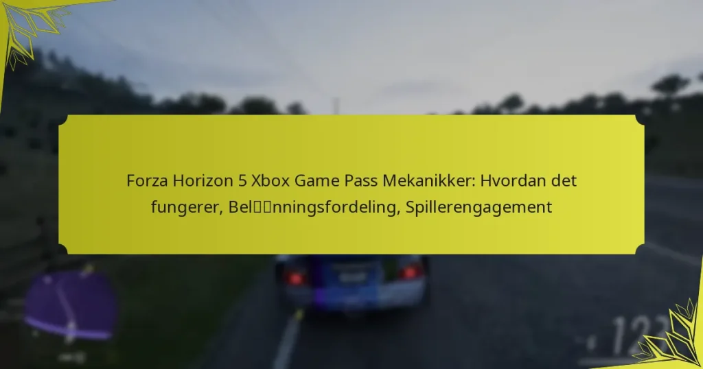 Forza Horizon 5 Xbox Game Pass Mekanikker: Hvordan det fungerer, Belønningsfordeling, Spillerengagement