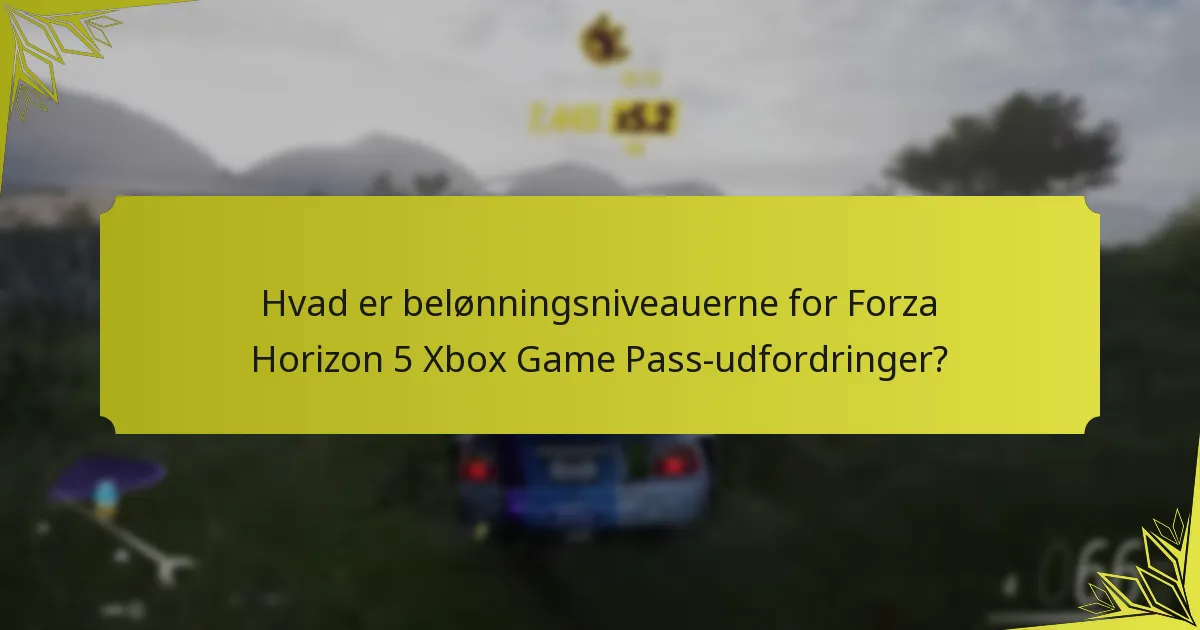 Hvad er belønningsniveauerne for Forza Horizon 5 Xbox Game Pass-udfordringer?