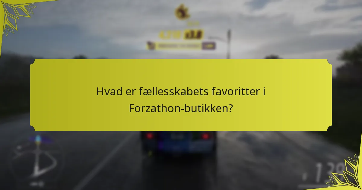 Hvad er fællesskabets favoritter i Forzathon-butikken?