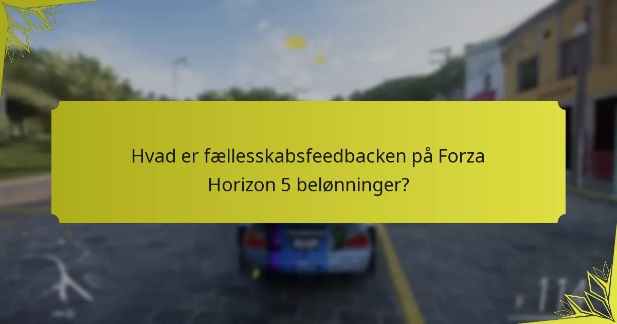 Hvad er fællesskabsfeedbacken på Forza Horizon 5 belønninger?
