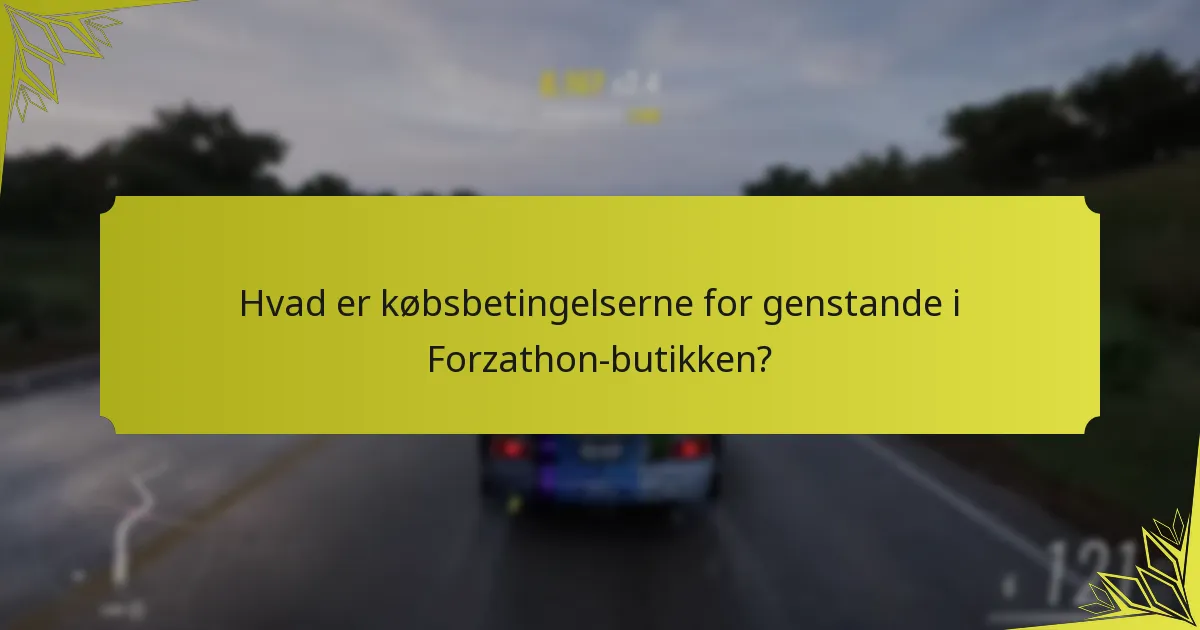 Hvad er købsbetingelserne for genstande i Forzathon-butikken?