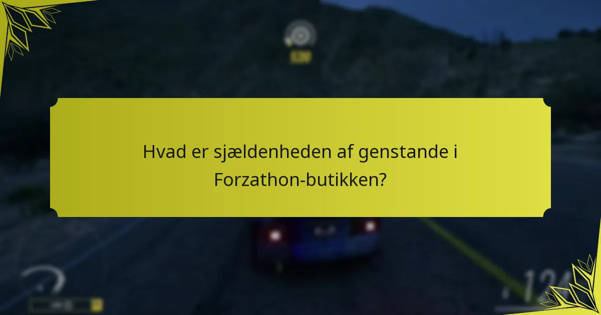 Hvad er sjældenheden af genstande i Forzathon-butikken?