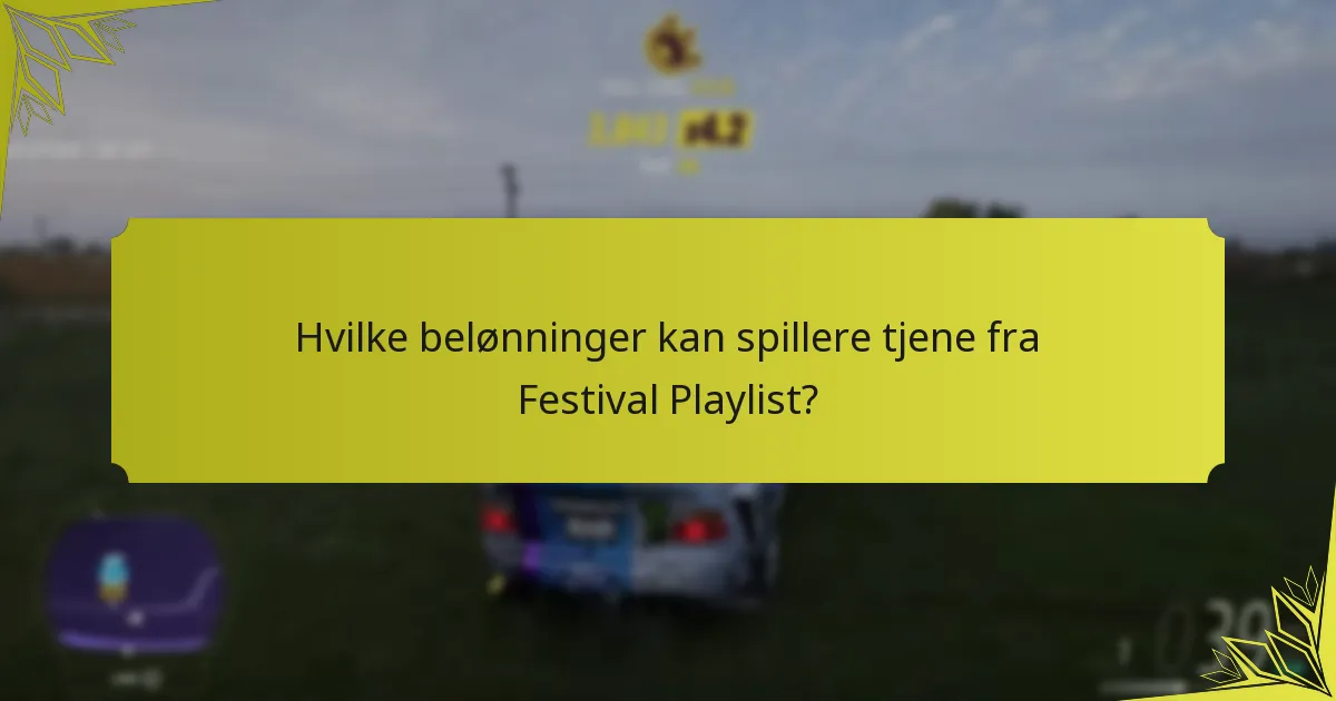 Hvilke belønninger kan spillere tjene fra Festival Playlist?
