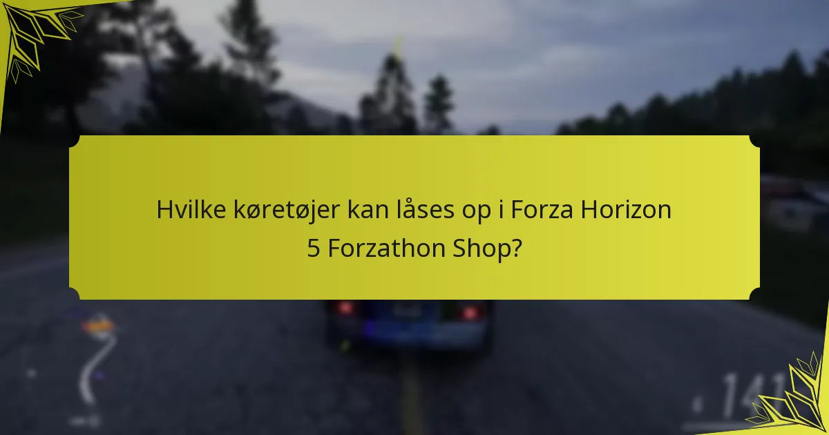 Hvilke køretøjer er i øjeblikket tilgængelige i Forzathon Shop?