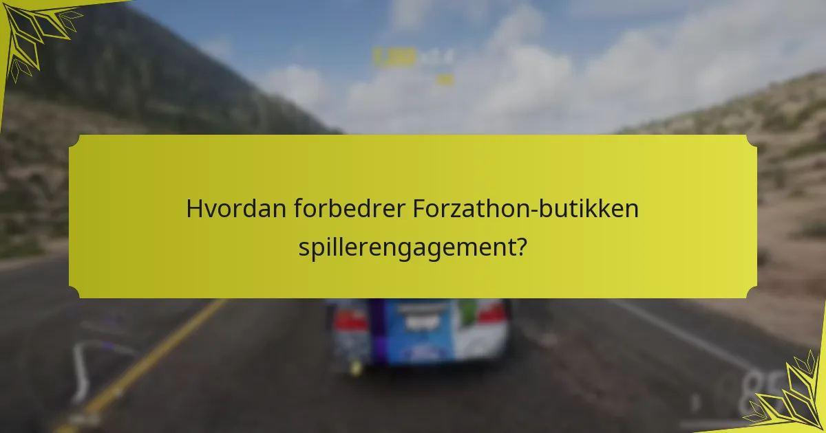 Hvordan forbedrer Forzathon-butikken spillerengagement?